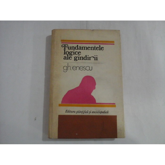    Fundamentele  logice  ale  gindirii  -  Gh.  ENESCU 